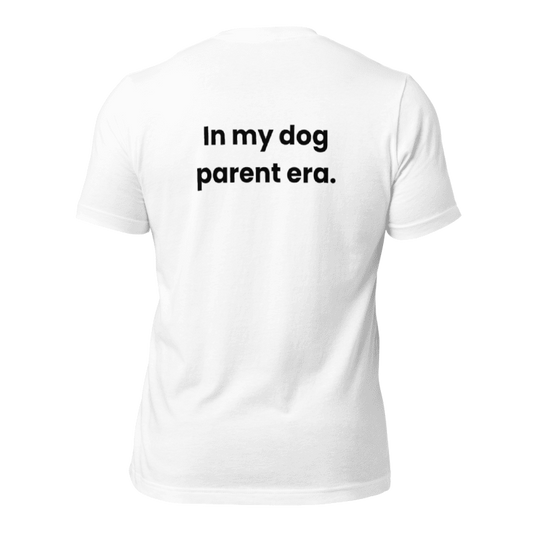 Unisex Dog Parent T-Shirt: Dog Parent Era