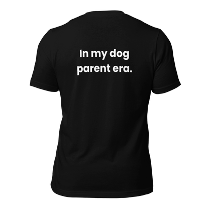 Unisex Dog Parent T-Shirt: Dog Parent Era